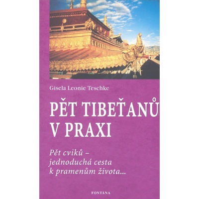 Pět Tibeťanů v praxi - Gisela Leonie Teschke