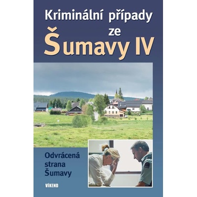 Kriminální případy ze Šumavy IV