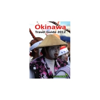Okinawa Travel Guide 2012 - Heerden Penny van