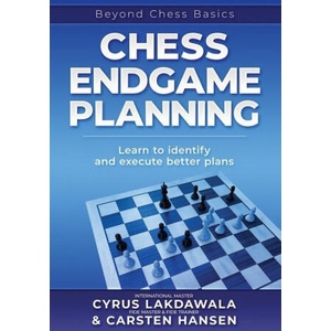 Chess Endgame Planning: Learn to identify and execute better plans | Cyrus Lakdawala (ISBN: 9788793812383)