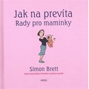 Jak na prevíta. Rady pro maminky - Simon Brett