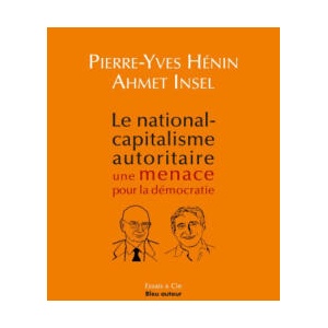 Le national-capitalisme autoritaire : une menace pour la dém | Ahmet INSEL, Pierre-Yves HÉNIN (ISBN: 9782358481564)