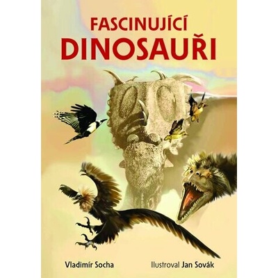 Fascinující dinosauři - Vladimír Socha, Jan Sovák (ilustrátor)