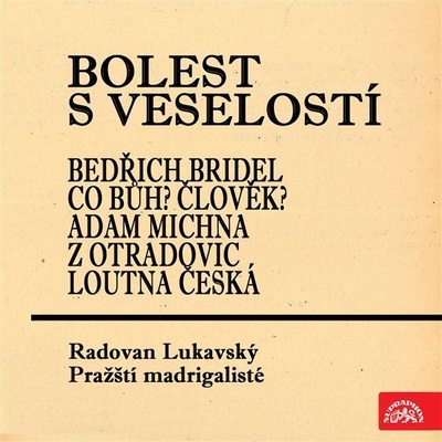 Bolest s veselostí Bedřich Bridel Co Bůh? Člověk? Adam Michna z Otradovic Loutna česká - Bridel Bedřich