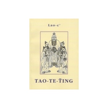 Tao te ťing - Lao-c´ Lao-tse/Lao Tze