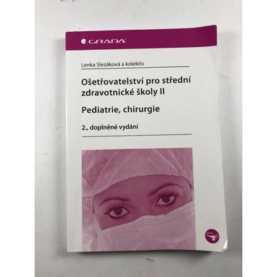 Ošetřovatelství pro střední zdravotnické školy II – Pediatrie, chirurgie a kole