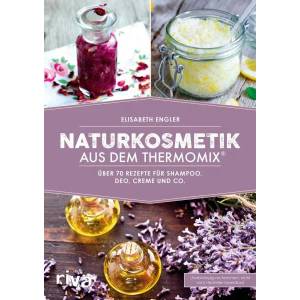 Naturkosmetik aus dem Thermomix® | Elisabeth Engler (ISBN: 9783868835908)