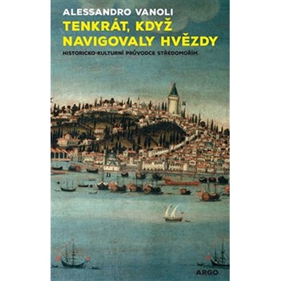 Tenkrát, když navigovaly hvězdy. Sentimentální cesta po Středomoří.