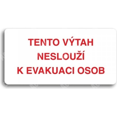 ACCEPT Piktogram TENTO VÝTAH NESLOUŽÍ K EVAKUACI OSOB - bílá tabulka - barevný tisk bez rámečku
