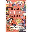 Almost Nothing Happened - Meg Rosoff