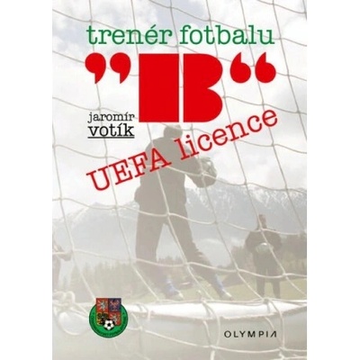 Trenér fotbalu B Uefa Licence - Jaromír Votík
