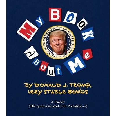 My Amazing Book about Tremendous Me: Donald J. Trump - Very Stable Genius - Media Lab Books – Zbozi.Blesk.cz