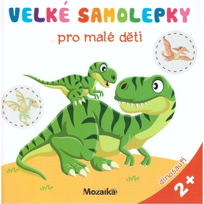 kolektiv Mozaika - Velké samolepky pro malé děti - dinosauři Stav: nová