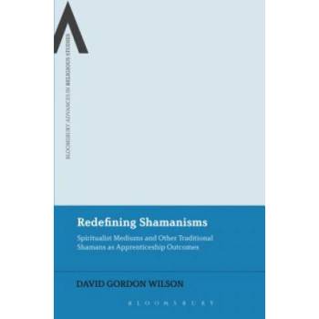 Redefining Shamanisms | David Gordon Wilson
