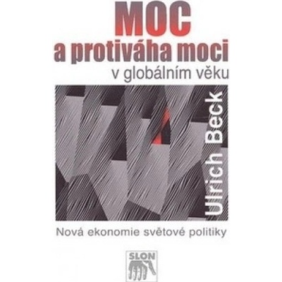 Moc a protiváha moci v globálním věku - Ulrich Beck