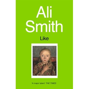 Like | Ali Smith (ISBN: 9781860493171)