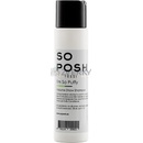 SO POSH Šampón Im So Puffy 250ml