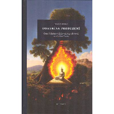 Evola Julius: Doktrína probuzení (Cesta k duchovní dokonalosti podle textů raného buddhismu. Techniky "oproštění", kterých mohou využít i nebuddhisté. ( 387 str. V5) (vydání Sol Noctis 2023))