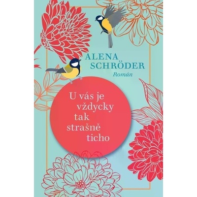 U vás je vždycky tak strašně ticho - Alena Schröder