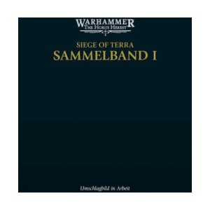 The Horus Heresy - Siege of Terra - Sammelband 01 | John French, Guy Haley, Stefan Behrenbruch (2024)