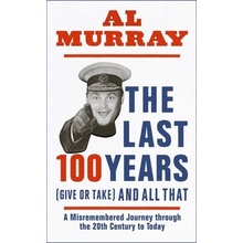 The Last 100 Years Give or Take and All That Murray Al