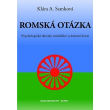 Romská otázka - Psychologické příčiny sociálního vyloučení Romů - A. Samková Klára