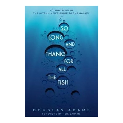 So Long, and Thanks for All the Fish Adams Douglas