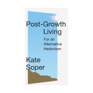 Post-Growth Living | Soper, Kate (ISBN: 9781788738903)