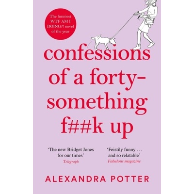Confessions of a Forty-Something Fk Up - Alexandra Potter, Pan Macmillan