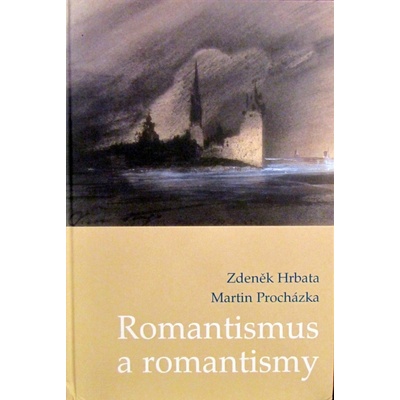 Romantismus a romantismy - Zdeněk Hrbata, Martin Procházka