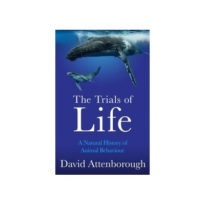 The Trials of Life - David Attenborough, HarperCollins Publishers