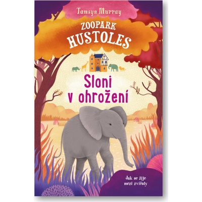 Zoopark Hustoles: Sloni v ohrožení - Tamsyn Murray
