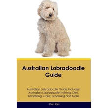 Australian Labradoodle Guide Australian Labradoodle Guide Includes