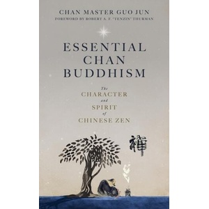 Essential Chan Buddhism: The Character and Spirit of Chinese Zen (ISBN: 9781958972182)