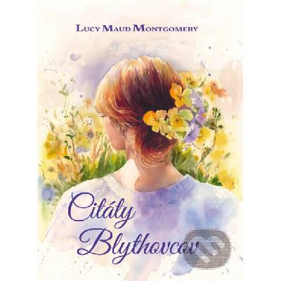 Citáty Blythovcov - Lucy Maud Montgomery