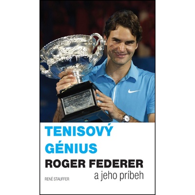 Tenisový génius Roger Federer a jeho príbeh Stauffer René