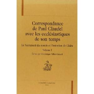 Correspondance de Paul Claudel avec les ecclésiastiques de son temps - le sacrement du monde et l'intention de gloire | Claudel (ISBN: 9782745312143)