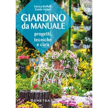 Giardino da manuale. Progetti, tecniche e cure