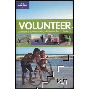 Volunteer: A Traveller's Guide to Making a Difference Around the World (ISBN: 9781742200859)