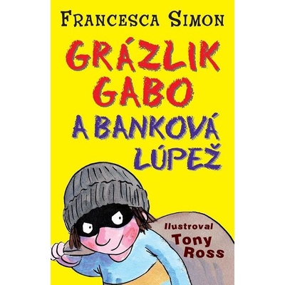 Grázlik Gabo a banková lúpež - Francesca Simon – Hledejceny.cz