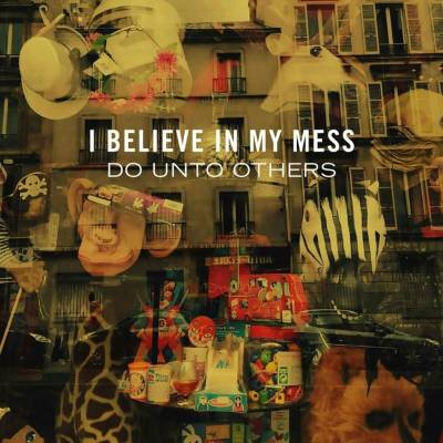I BELIEVE IN MY MESS - DO UNTO OTHERS 1 LP