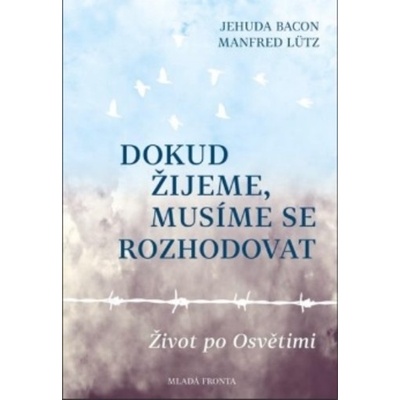 Dokud žijeme, musíme se rozhodovat