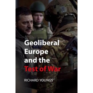 Geoliberal Europe and the Test of War | Richard Youngs (2024)