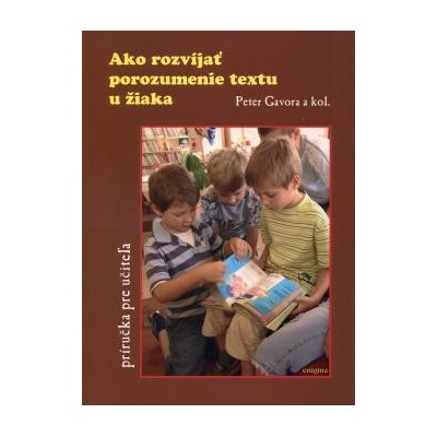 Ako rozvíjať porozumenie textu u žiaka - Peter Gavora