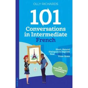 101 Conversations in Intermediate French (ISBN: 9781914190094)