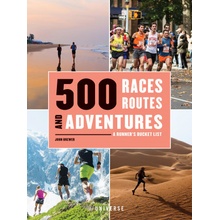 500 Races, Routes and Adventures: A Runners Bucket List Brewer John