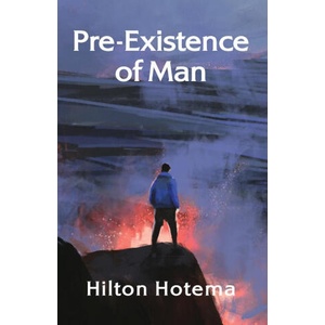 Pre-Existince Of Man | Hilton Hotema (ISBN: 9781639234349)