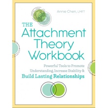 The Attachment Theory Workbook: Powerful Tools to Promote Understanding, Increase Stability, and Build Lasting Relationships