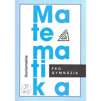 Goniometrie-matematika pro gymnázia Odvárko Oldřich a kol.