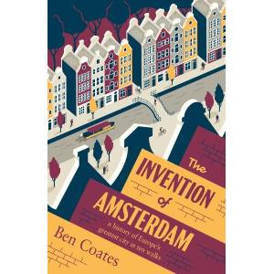 The Invention of Amsterdam | Ben Coates (ISBN: 9781915590350)